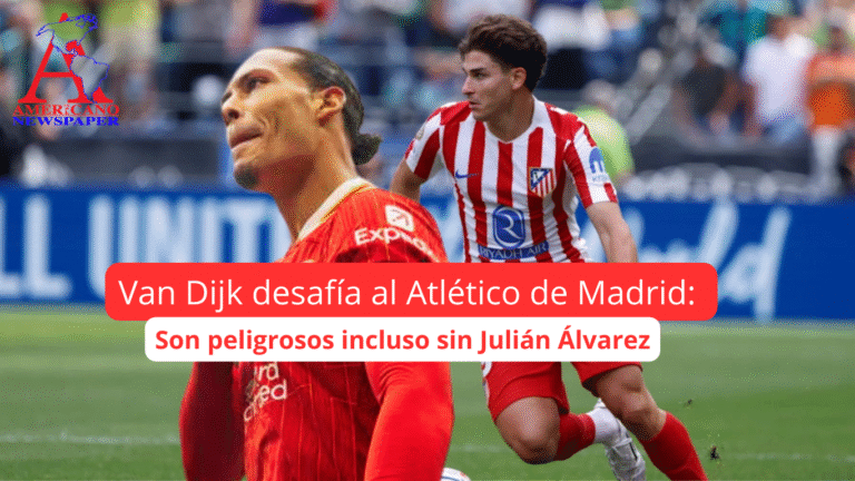Van Dijk advierte: El Atlético es peligroso incluso sin la Araña”